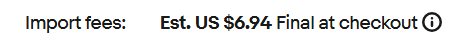 Import fees: Est. US $6.94 Final at checkout